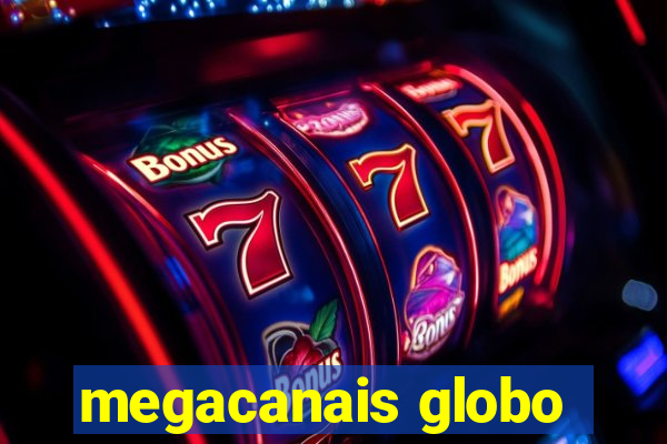 megacanais globo